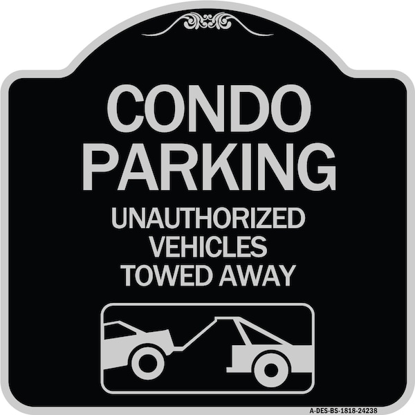 Condo Parking Unauthorized Vehicles Towed Away Heavy-Gauge Aluminum Sign, 18" x 18", BS-1818-24238